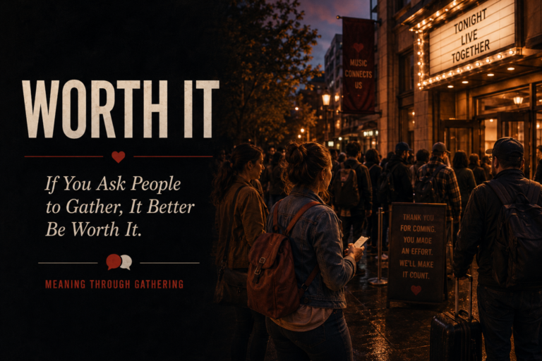 If You Ask People to Gather, It Better Be “Freaking Great”.